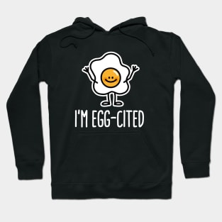 I’m egg-cited cool excited egg funny food pun Hoodie